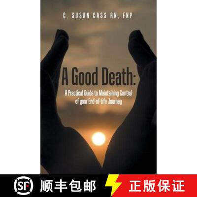 【3-4周达】A Good Death: A Practical Guide to Maintaining Control of your End-of-Life Journey [9781504330480]