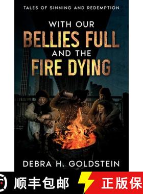预订 With Our Bellies Full and the Fire Dying: Tales of Sinning and Redemption [9781963479683]