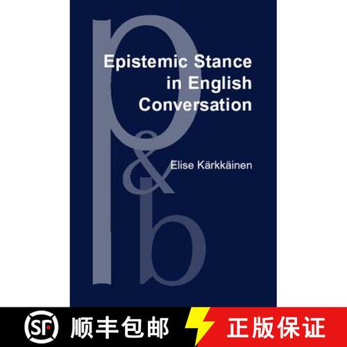 【3-4周达】精装 Epistemic Stance in English Conversation: A Description of Its Interactional Function... [9789027253576]