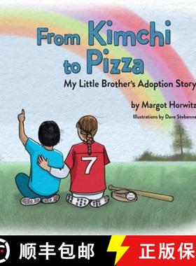 预订 From Kimchi to Pizza: My Little Brother's Adoption Story [9780986420450]