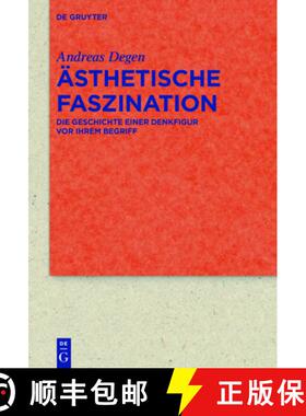 【3-4周达】Asthetische Faszination: Die Geschichte einer Denkfigur vor ihrem Begriff [9783110521436]