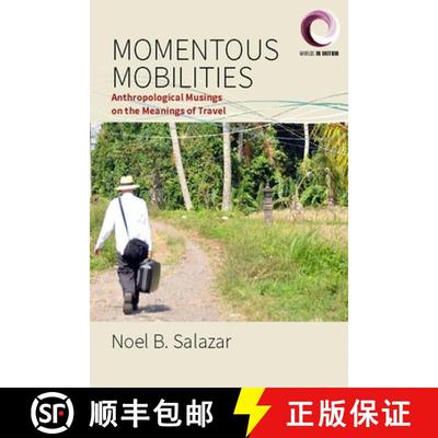 【3-4周达】Momentous Mobilities: Anthropological Musings on the Meanings of Travel [9781789208030]