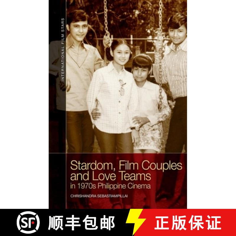 【3-4周达】Stardom, Film Couples and Love Teams in 1970s Philippine Cinema [9781399520997]