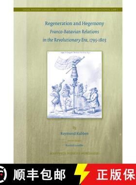 预订 Regeneration and Hegemony: Franco-Batavian Relations in the Revolutionary Era, 1795-1803 [9789004185586]