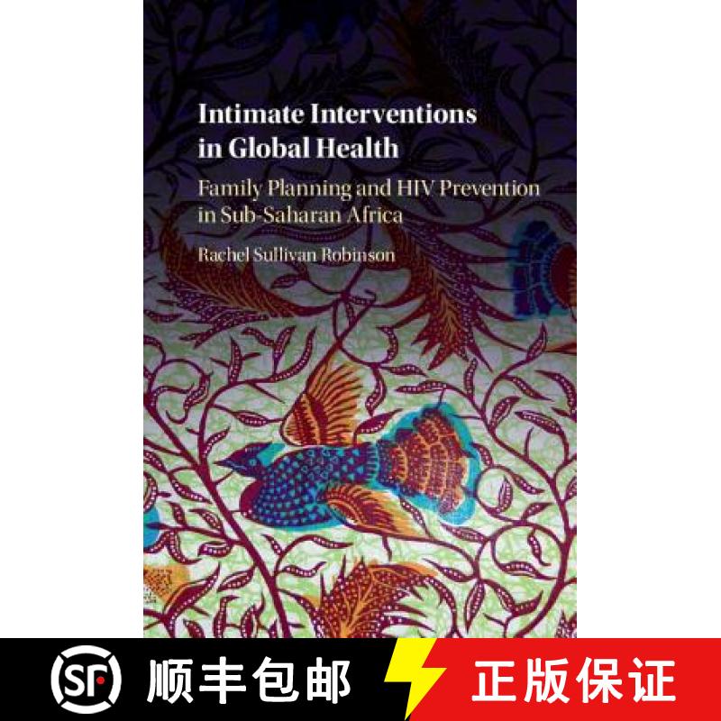 【3-4周达】Intimate Interventions in Global Health: Family Planning and HIV Prevention in Sub-Saharan... [9781107090729]
