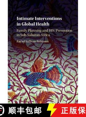 【3-4周达】Intimate Interventions in Global Health: Family Planning and HIV Prevention in Sub-Saharan... [9781107090729]