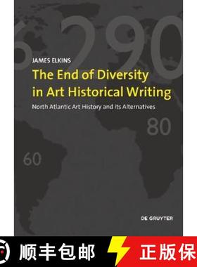 【3-4周达】The End of Diversity in Art Historical Writing : North Atlantic Art History and its Altern... [9783110681109]