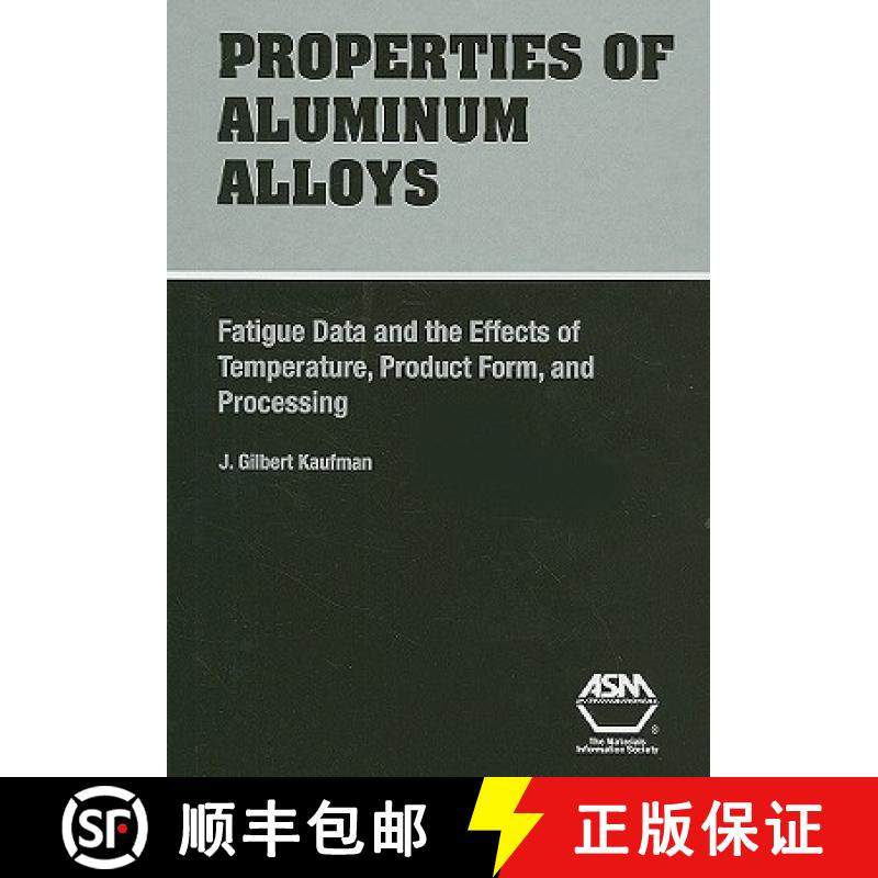 【3-4周达】Properties of Aluminum Alloys: Fatigue Data and the Effects of Temperature, Product Form, ... [9780871708397]
