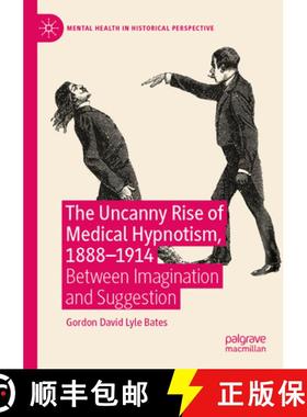 【3-4周达】The Uncanny Rise of Medical Hypnotism, 1888-1914: Between Imagination and Suggestion [9783031427275]