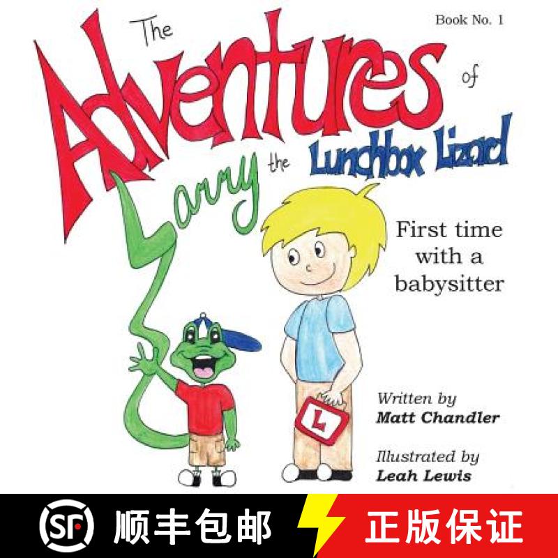 【3-4周达】The Adventures of Larry the Lunchbox Lizard: First time with a babysitter [9780692401408]