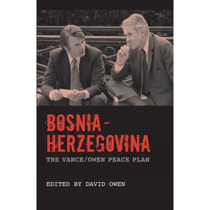 【4周达】Bosnia-Herzegovina: The Vance/Owen Peace Plan [9781846318245] 书籍/杂志/报纸 科学技术类原版书 原图主图