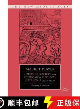 【3-4周达】Market Power: Lordship, Society, and Economy in Medieval Catalonia (1276-1313) [9780230391703]