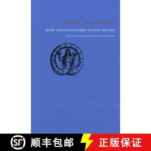 Mythology Saved Interpretation and Allegorical Philosophers Myths 9780226075358 预订 Classical How