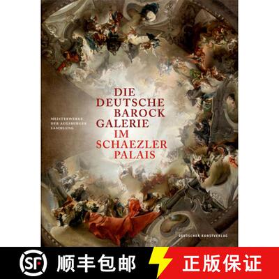 【3-4周达】精装 Die Deutsche Barockgalerie im Schaezlerpalais – Meisterwerke der Augsburger Sammlung [9783422073371]