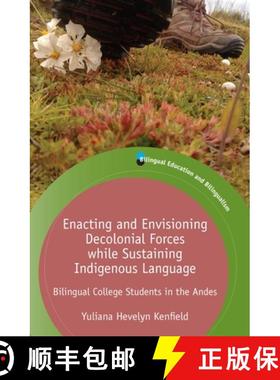 【3-4周达】Enacting and Envisioning Decolonial Forces while Sustaining Indigenous Language : Bilingua... [9781788929707]