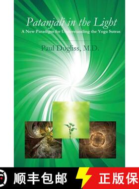 预订 Patanjali in the Light: A New Paradigm for Understanding the Yoga Sutras [9780998347974]