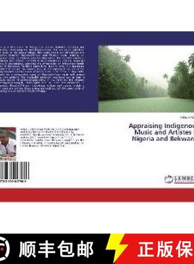 预订 Appraising Indigenous Music and Artistes in Nigeria and Bekwarra [9783330047969]