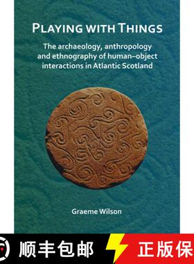 【3-4周达】Playing with Things: The Archaeology, Anthropology and Ethnography of Human-Object Interac... [9781789690750]