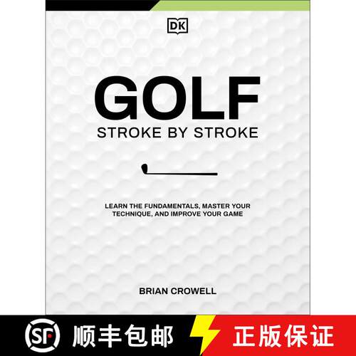 【3-4周达】精装 Golf Stroke by Stroke : Learn the Fundamentals, Master Your Technique, and Improve Yo... [9780593965054]