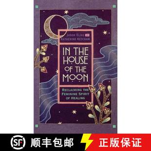 【3-4周达】In the House of the Moon: Reclaiming the Feminine Spirit Healing [9780446518161]
