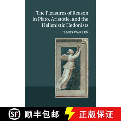 【3-4周达】The Pleasures of Reason in Plato, Aristotle, and the Hellenistic Hedonists [9781107631595]