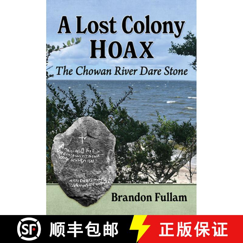 【2-3周达】A Lost Colony Hoax : The Chowan River Dare Stone [9781476686431]