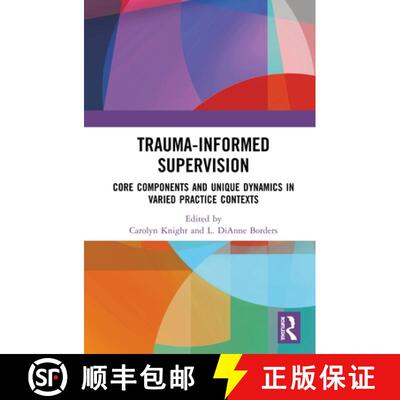预订 Trauma-Informed Supervision: Core Components and Unique Dynamics in Varied Practice Contexts [9780367352806]