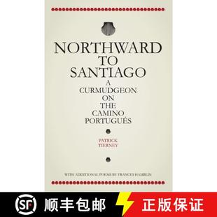 【3-4周达】Northward To Santiago: A Curmudgeon On The Camino Portugués [9781838094300]