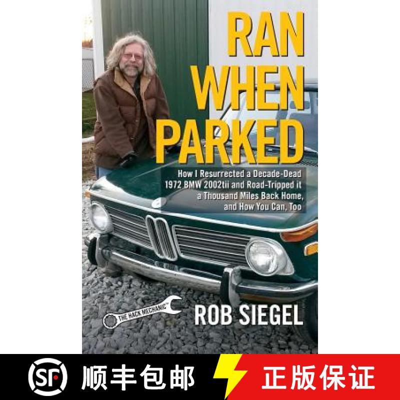 【3-4周达】Ran When Parked: How I Resurrected a Decade-Dead 1972 BMW 2002tii and Road-Tripped it a Th... [9780998950709]