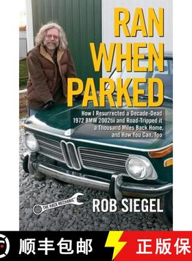 预订 Ran When Parked: How I Resurrected a Decade-Dead 1972 BMW 2002tii and Road-Tripped it a Thousand... [9780998950709]