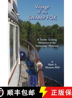【3-4周达】Voyage of the Swamp Fox: A Trawler Cruising Adventure on the Intracoastal Waterway [9781628062137]