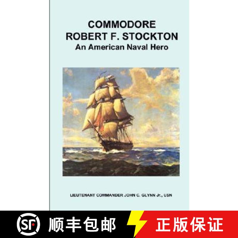【4周达】Commodore Robert F. Stockton, an American Naval Hero [9780979602917]
