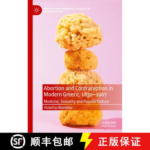 【3-4周达】精装 Abortion and Contraception in Modern Greece, 1830-1967 : Medicine, Sexuality and Popu... [9783030414894]