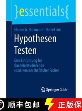 【3-4周达】Hypothesen Testen : Eine Einführung für Bachelorstudierende sozialwissenschaftlicher Fä... [9783658104603]