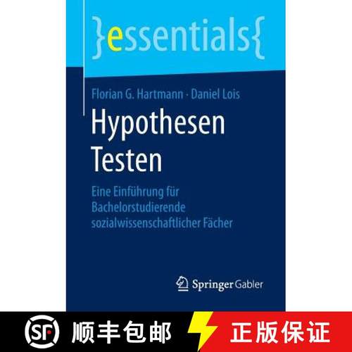 【3-4周达】Hypothesen Testen : Eine Einführung für Bachelorstudierende sozialwissenschaftlicher Fä... [9783658104603]