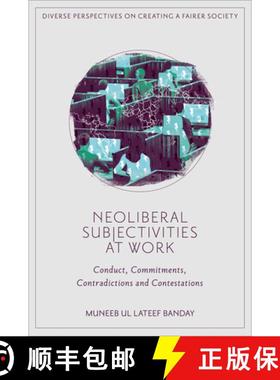 【3-4周达】Neoliberal Subjectivities at Work: Conduct, Commitments, Contradictions and Contestations [9781835490303]