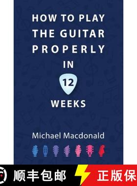 【3-4周达】How To Play The Guitar Properly In 12 Weeks: The Definitive Starter Book [9781913825874]