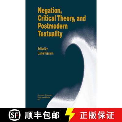 【3-4周达】精装 Negation, Critical Theory, and Postmodern Textuality [9780792328339]