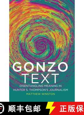 【3-4周达】Gonzo Text : Disentangling Meaning in Hunter S. Thompson's Journalism [9781433126796]