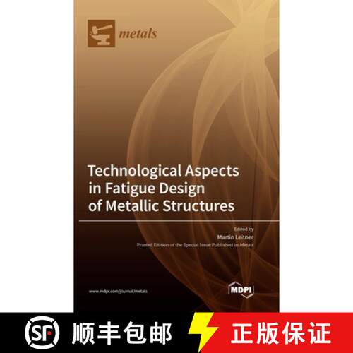 【3-4周达】精装 Technological Aspects in Fatigue Design of Metallic Structures [9783036573786]