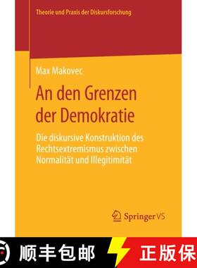 【3-4周达】An den Grenzen der Demokratie : Die diskursive Konstruktion des Rechtsextremismus zwischen... [9783658292010]