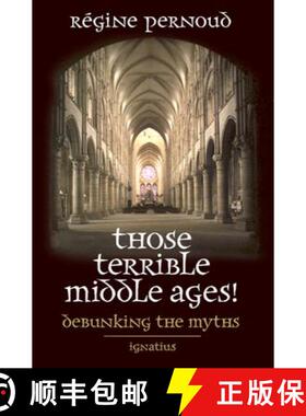 预订 Those Terrible Middle Ages!: Debunking the Myths [9780898707816]
