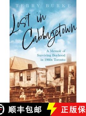 【3-4周达】Lost in Cabbagetown : A Memoir of Surviving Boyhood in 1960s Toronto [9781459750784]