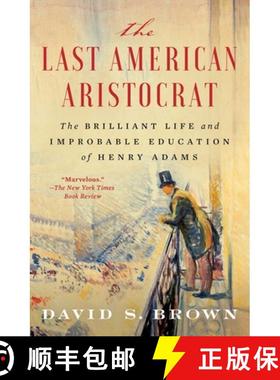 【3-4周达】The Last American Aristocrat: The Brilliant Life and Improbable Education of Henry Adams [9781982128241]