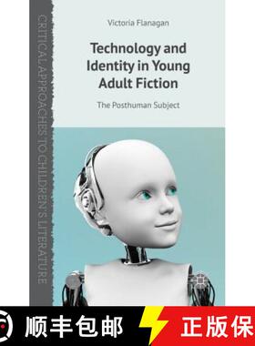 【3-4周达】Technology and Identity in Young Adult Fiction: The Posthuman Subject [9781137362056]