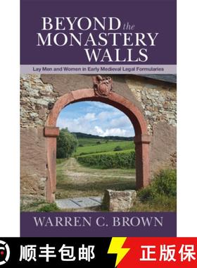 【3-4周达】Beyond the Monastery Walls: Lay Men and Women in Early Medieval Legal Formularies [9781108790048]