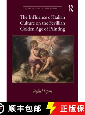 【3-4周达】The Influence of Italian Culture on the Sevillian Golden Age of Painting [9780367755461]
