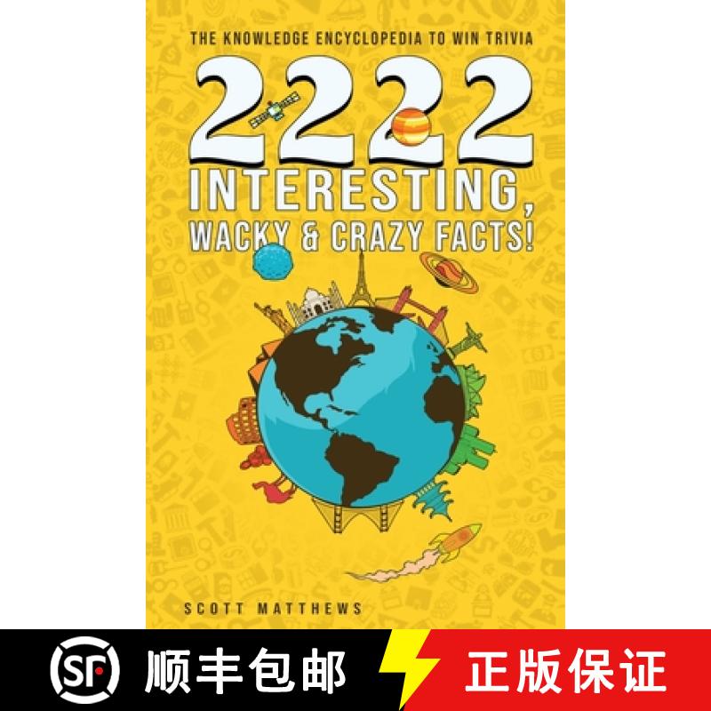 【3-4周达】2222 Interesting, Wacky & Crazy Facts - The Knowledge Encyclopedia To Win Trivia [9781925992465]
