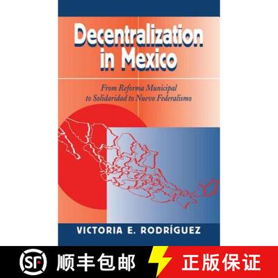 【3-4周达】Decentralization In Mexico : From Reforma Municipal To Solidaridad To Nuevo Federalismo [9780813327792]