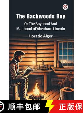 【3-4周达】The Backwoods BoyOr The Boyhood And Manhood Of Abraham Lincoln (Edition1) [9789369423309]